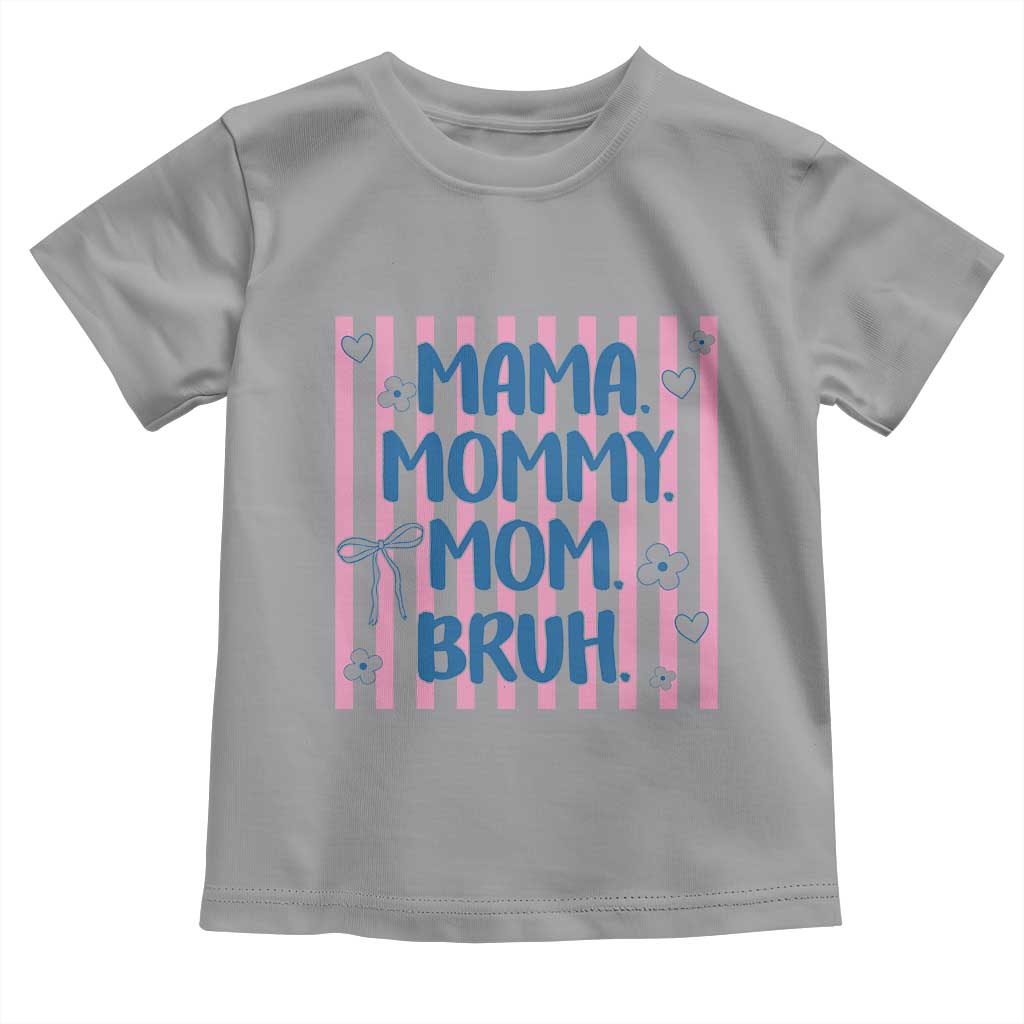 Mama Mommy Mom Bruh Toddler T Shirt Funny Mom Life TS14 Sport Gray Print Your Wear