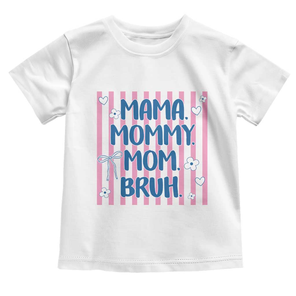 Mama Mommy Mom Bruh Toddler T Shirt Funny Mom Life TS14 White Print Your Wear