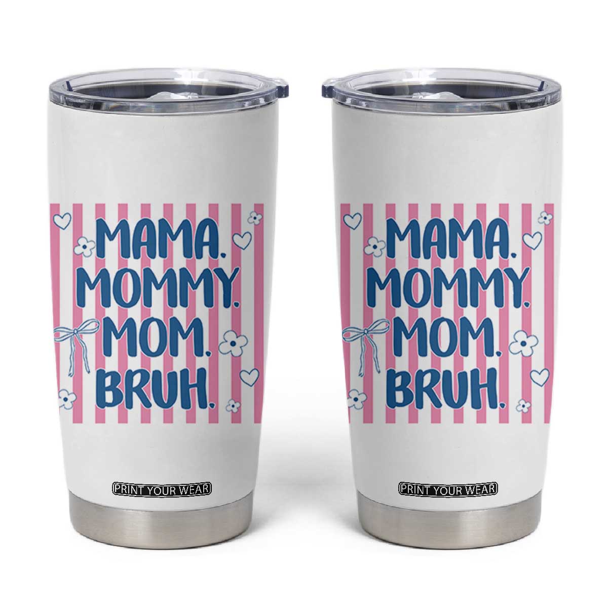 Mama Mommy Mom Bruh Tumbler Cup Funny Mom Life TS14 White Print Your Wear