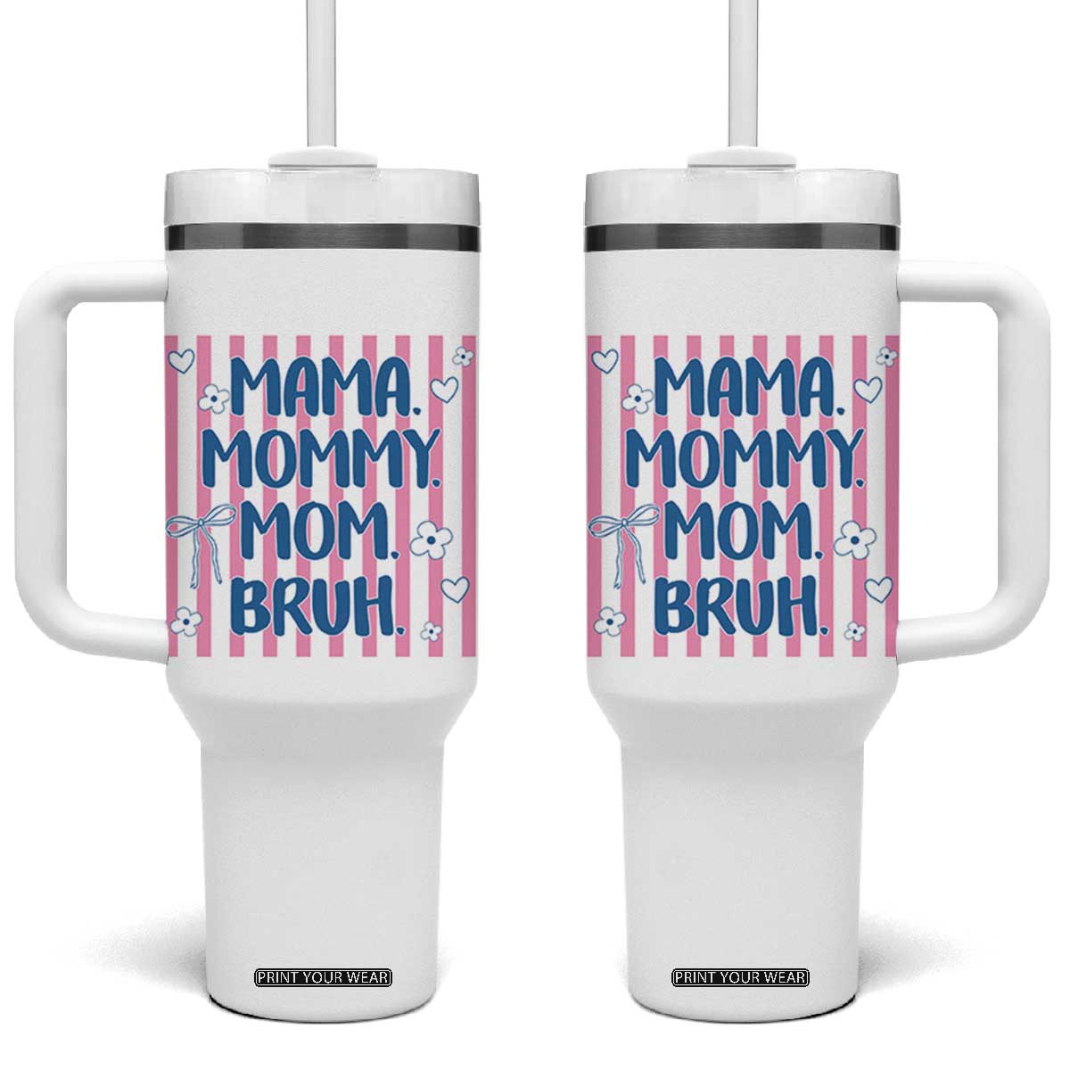 Mama Mommy Mom Bruh Tumbler With Handle Funny Mom Life TS14 One Size: 40 oz White Print Your Wear