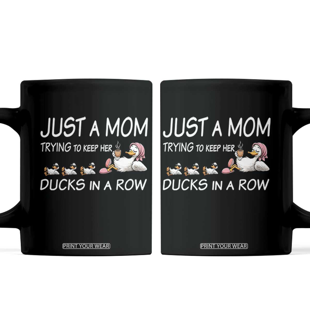 Funny Duck Mom Coffee Mug Just A Mom Trying To Keep Her Ducks In A Row TS14 Black Print Your Wear