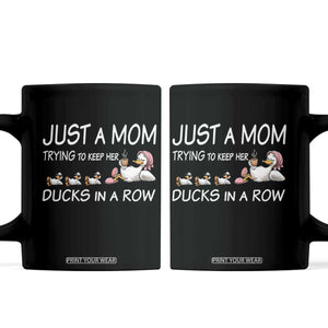 Funny Duck Mom Coffee Mug Just A Mom Trying To Keep Her Ducks In A Row TS14 Black Print Your Wear