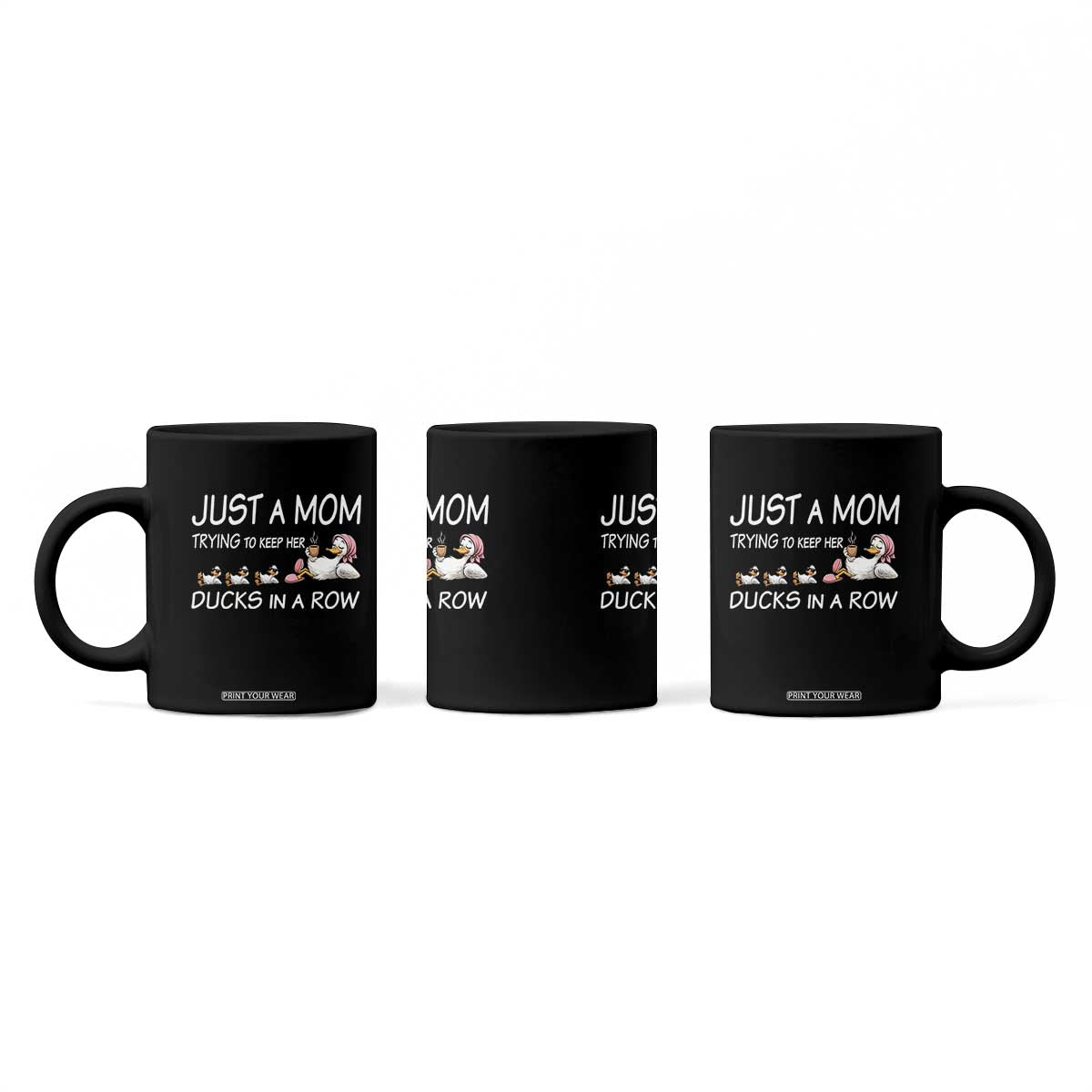 Funny Duck Mom Coffee Mug Just A Mom Trying To Keep Her Ducks In A Row TS14 Print Your Wear