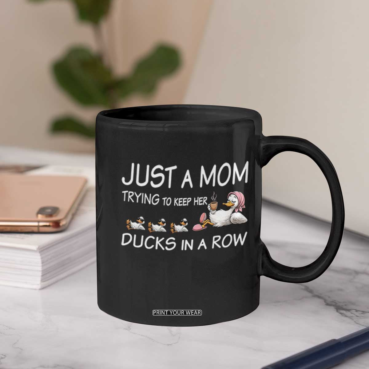Funny Duck Mom Coffee Mug Just A Mom Trying To Keep Her Ducks In A Row TS14 Print Your Wear