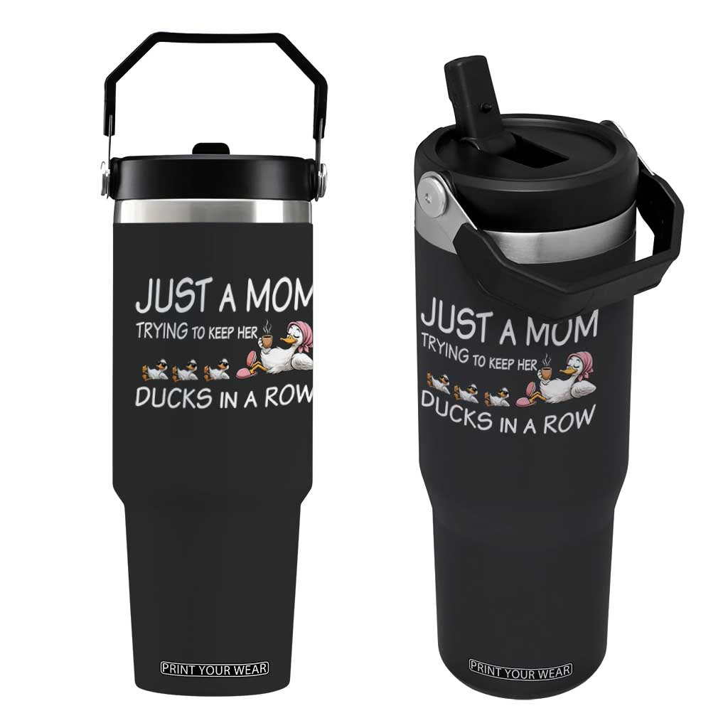 Funny Duck Mom Flip Straw Tumbler Just A Mom Trying To Keep Her Ducks In A Row TS14 One Size: 30 oz Black Print Your Wear