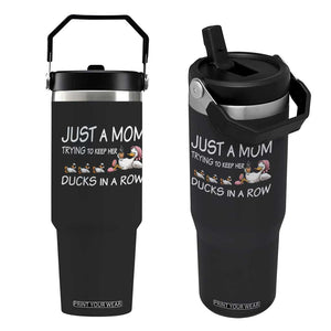 Funny Duck Mom Flip Straw Tumbler Just A Mom Trying To Keep Her Ducks In A Row TS14 One Size: 30 oz Black Print Your Wear