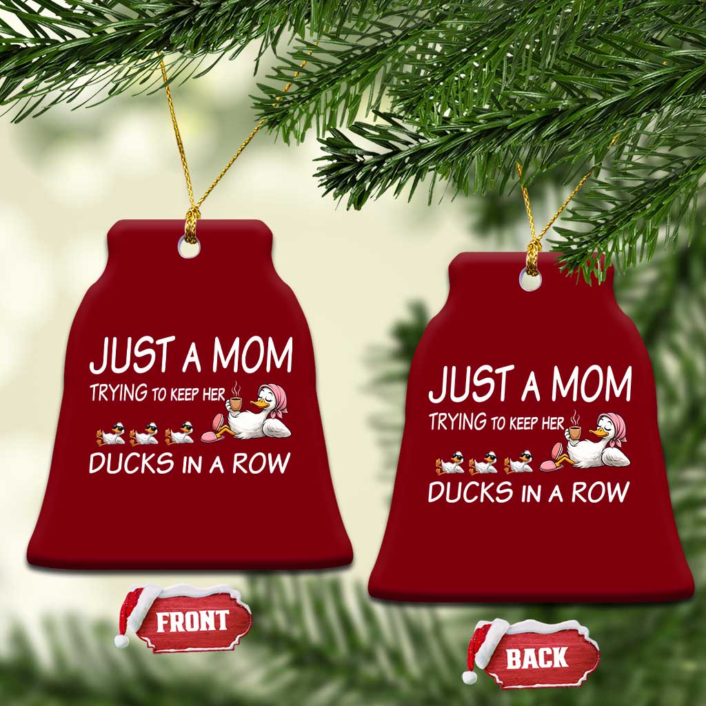 Funny Duck Mom Ceramic Ornament Just A Mom Trying To Keep Her Ducks In A Row TS14 Print Your Wear
