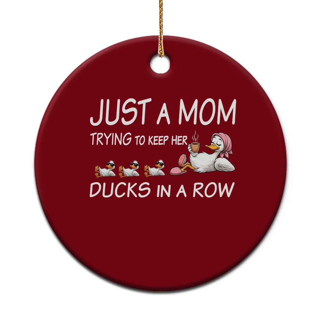 Funny Duck Mom Ceramic Ornament Just A Mom Trying To Keep Her Ducks In A Row TS14 1pc Red Print Your Wear