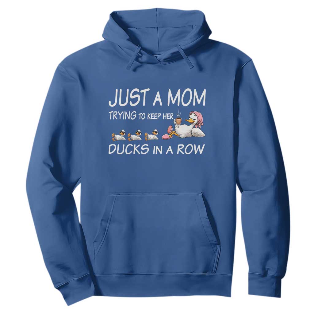 Funny Duck Mom Hoodie Just A Mom Trying To Keep Her Ducks In A Row TS14 Royal Blue Print Your Wear