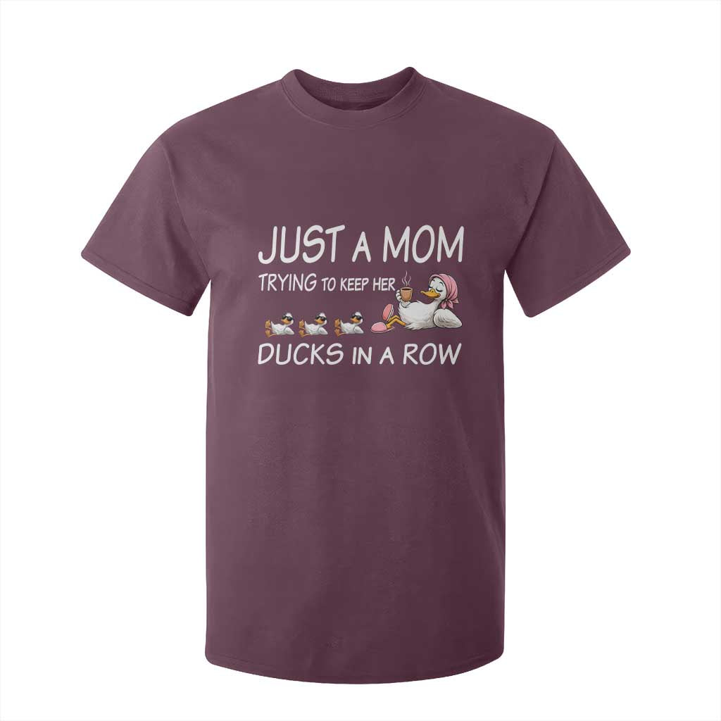Funny Duck Mom T Shirt For Kid Just A Mom Trying To Keep Her Ducks In A Row TS14 Maroon Print Your Wear