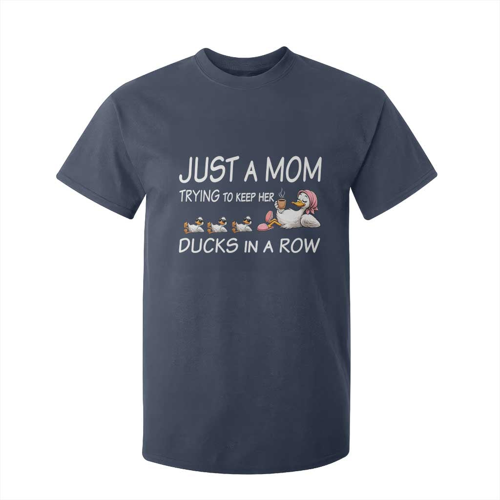 Funny Duck Mom T Shirt For Kid Just A Mom Trying To Keep Her Ducks In A Row TS14 Navy Print Your Wear