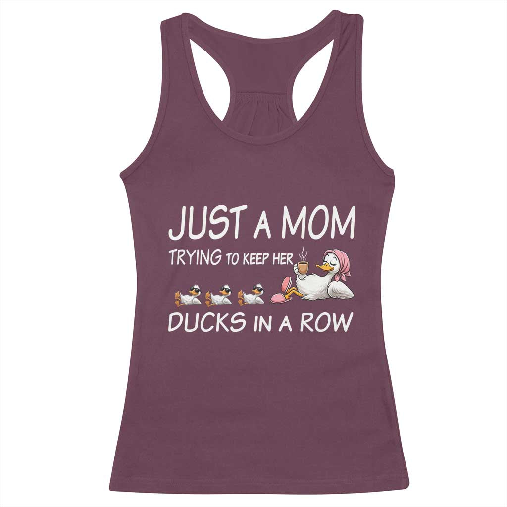 Funny Duck Mom Racerback Tank Top Just A Mom Trying To Keep Her Ducks In A Row TS14 Maroon Print Your Wear
