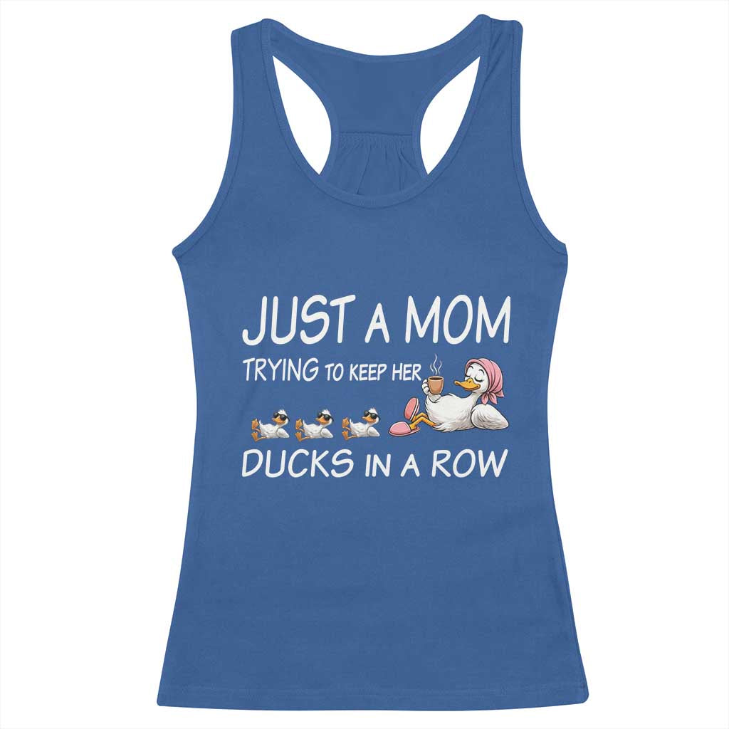 Funny Duck Mom Racerback Tank Top Just A Mom Trying To Keep Her Ducks In A Row TS14 Royal Blue Print Your Wear