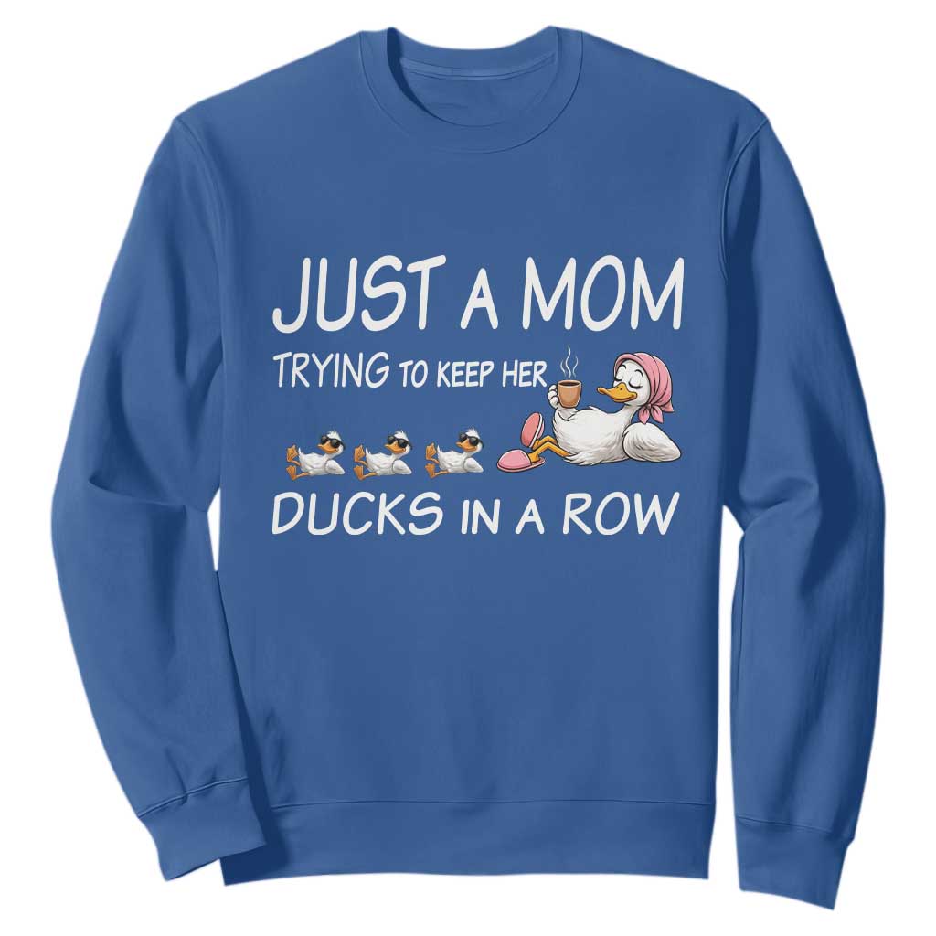 Funny Duck Mom Sweatshirt Just A Mom Trying To Keep Her Ducks In A Row TS14 Royal Blue Print Your Wear