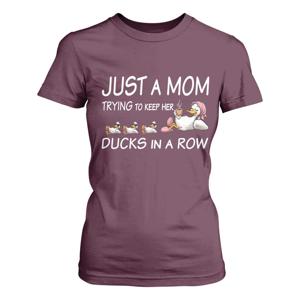 Funny Duck Mom T Shirt For Women Just A Mom Trying To Keep Her Ducks In A Row TS14 Maroon Print Your Wear
