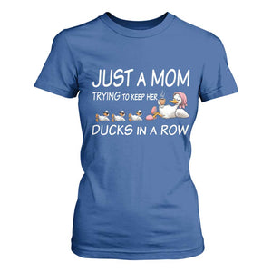 Funny Duck Mom T Shirt For Women Just A Mom Trying To Keep Her Ducks In A Row TS14 Royal Blue Print Your Wear