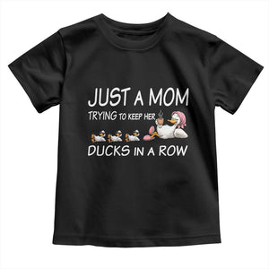 Funny Duck Mom Toddler T Shirt Just A Mom Trying To Keep Her Ducks In A Row TS14 Black Print Your Wear