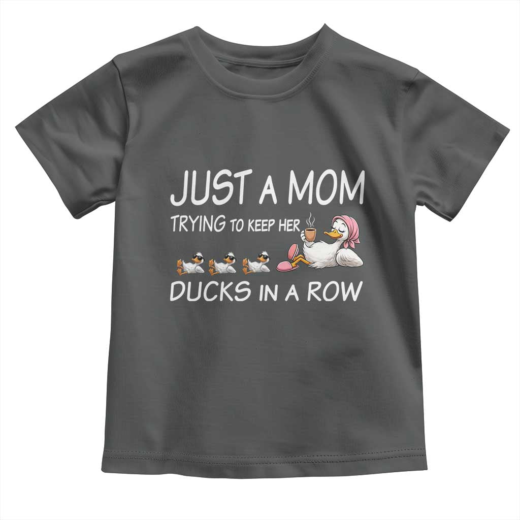 Funny Duck Mom Toddler T Shirt Just A Mom Trying To Keep Her Ducks In A Row TS14 Dark Heather Print Your Wear