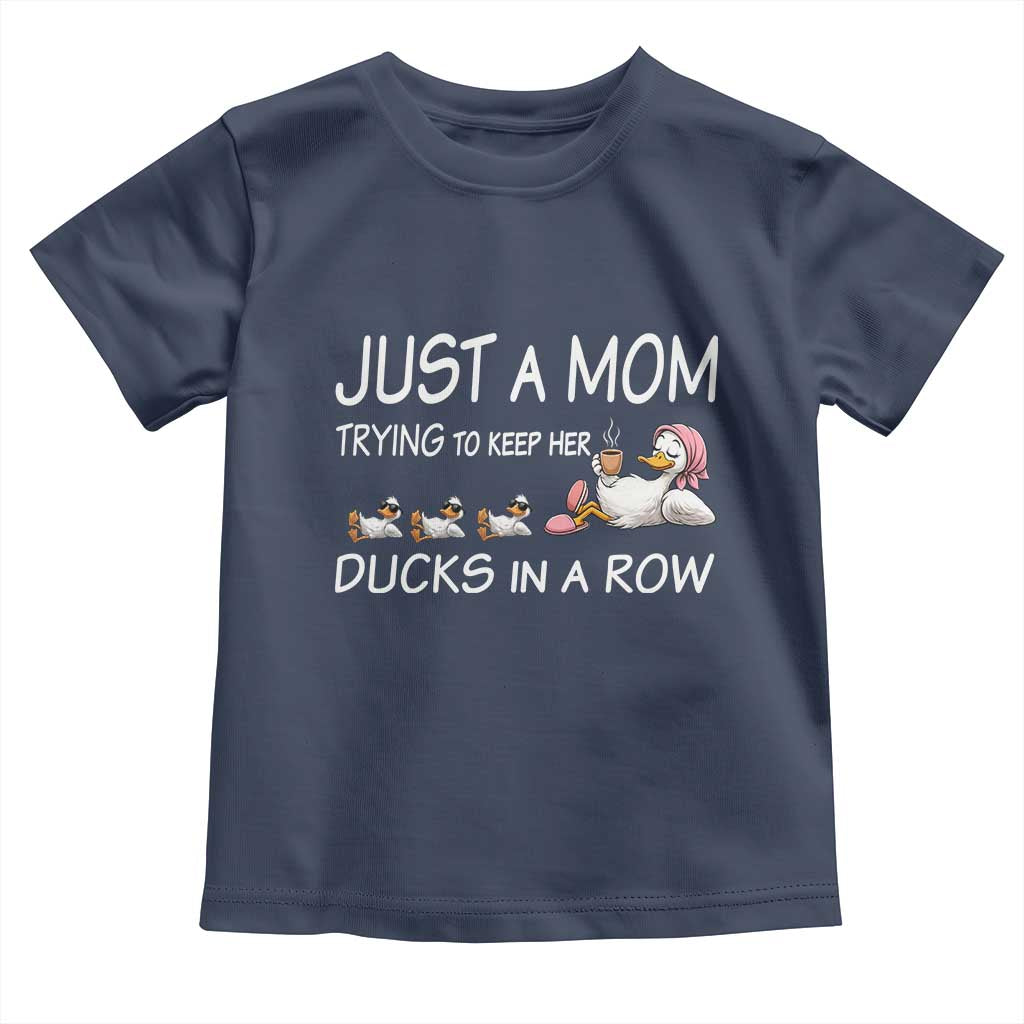 Funny Duck Mom Toddler T Shirt Just A Mom Trying To Keep Her Ducks In A Row TS14 Navy Print Your Wear