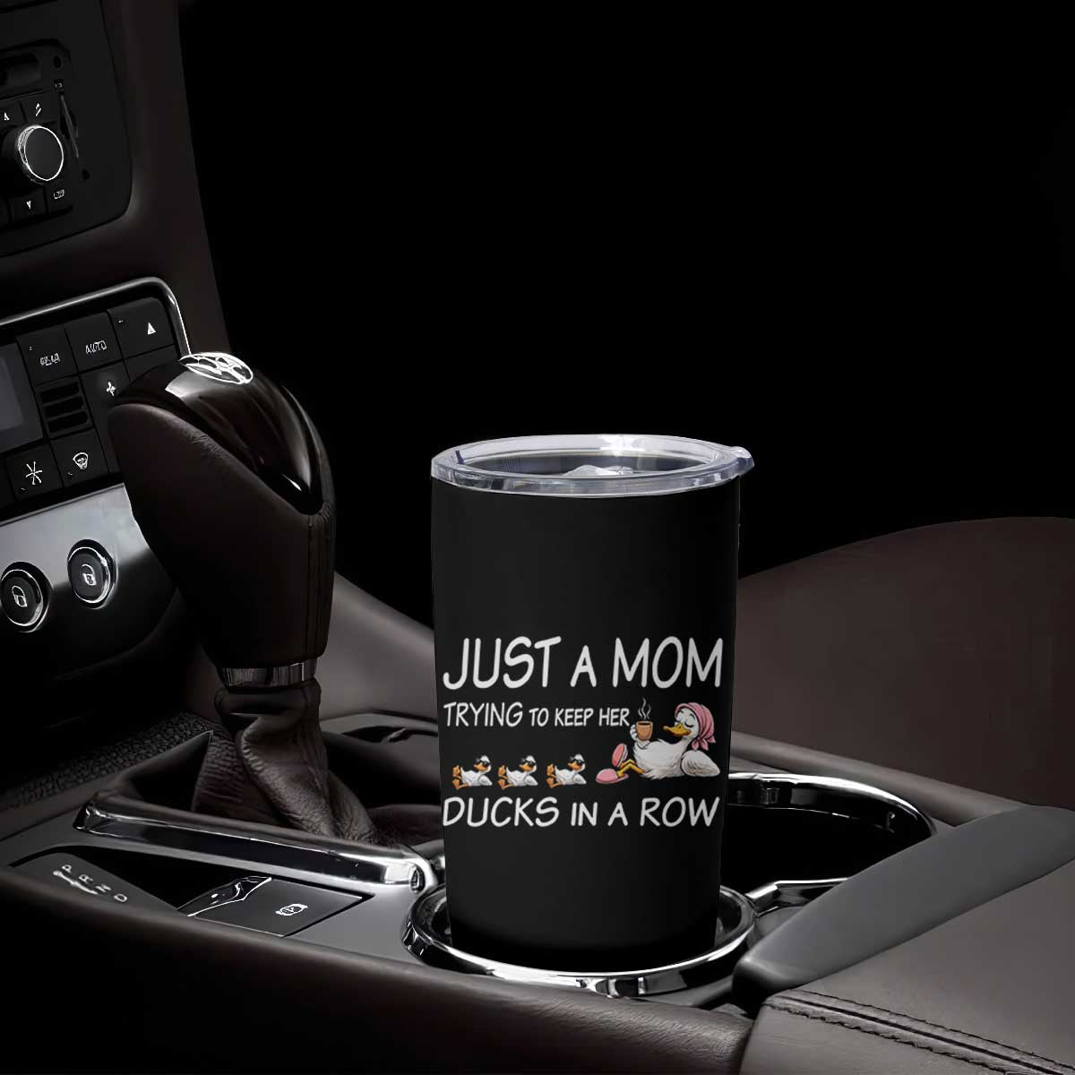 Funny Duck Mom Tumbler Cup Just A Mom Trying To Keep Her Ducks In A Row TS14 Print Your Wear