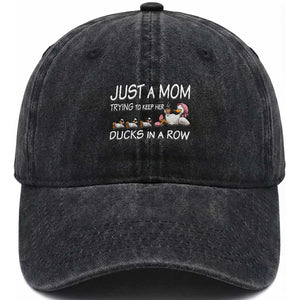 Funny Duck Mom Washed Cotton Baseball Cap Just A Mom Trying To Keep Her Ducks In A Row TS14 Print Your Wear