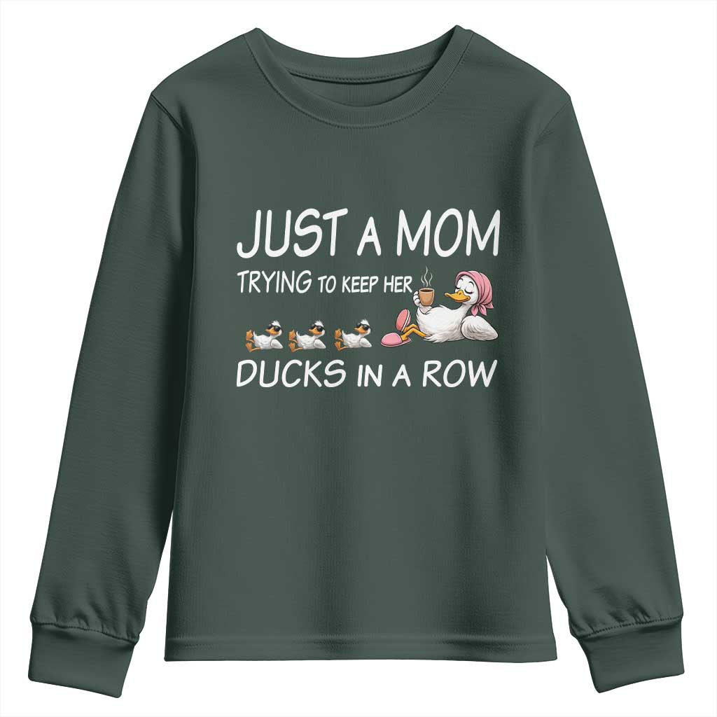 Funny Duck Mom Youth Sweatshirt Just A Mom Trying To Keep Her Ducks In A Row TS14 Dark Forest Green Print Your Wear