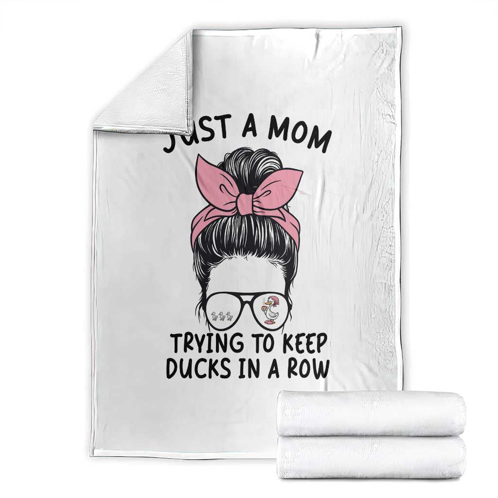 Just A Mom Trying To Keep Her Ducks In A Row Throw Blanket Funny Duck Mom Messy Hair Bun Moms Life TS14 White Print Your Wear