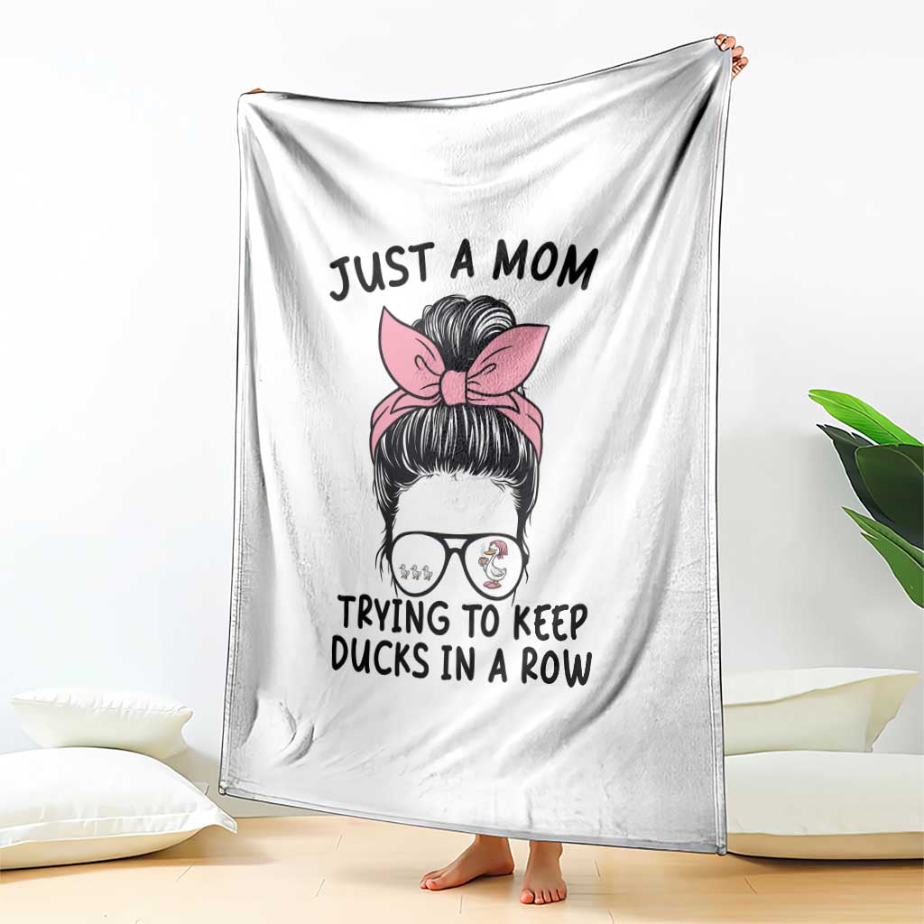 Just A Mom Trying To Keep Her Ducks In A Row Throw Blanket Funny Duck Mom Messy Hair Bun Moms Life TS14 Print Your Wear