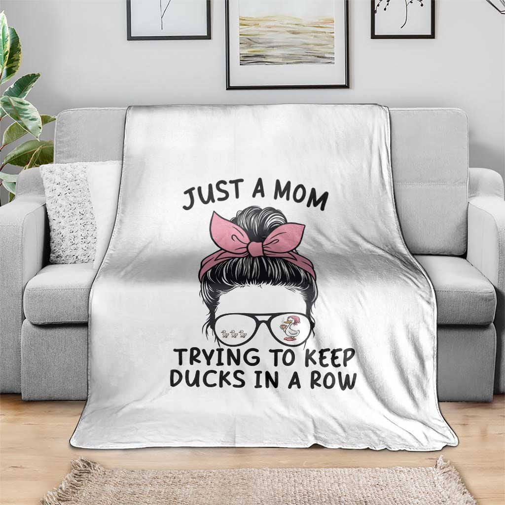 Just A Mom Trying To Keep Her Ducks In A Row Throw Blanket Funny Duck Mom Messy Hair Bun Moms Life TS14 Print Your Wear