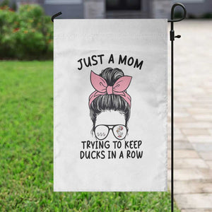 Just A Mom Trying To Keep Her Ducks In A Row Garden Flag Funny Duck Mom Messy Hair Bun Moms Life TS14 Print Your Wear