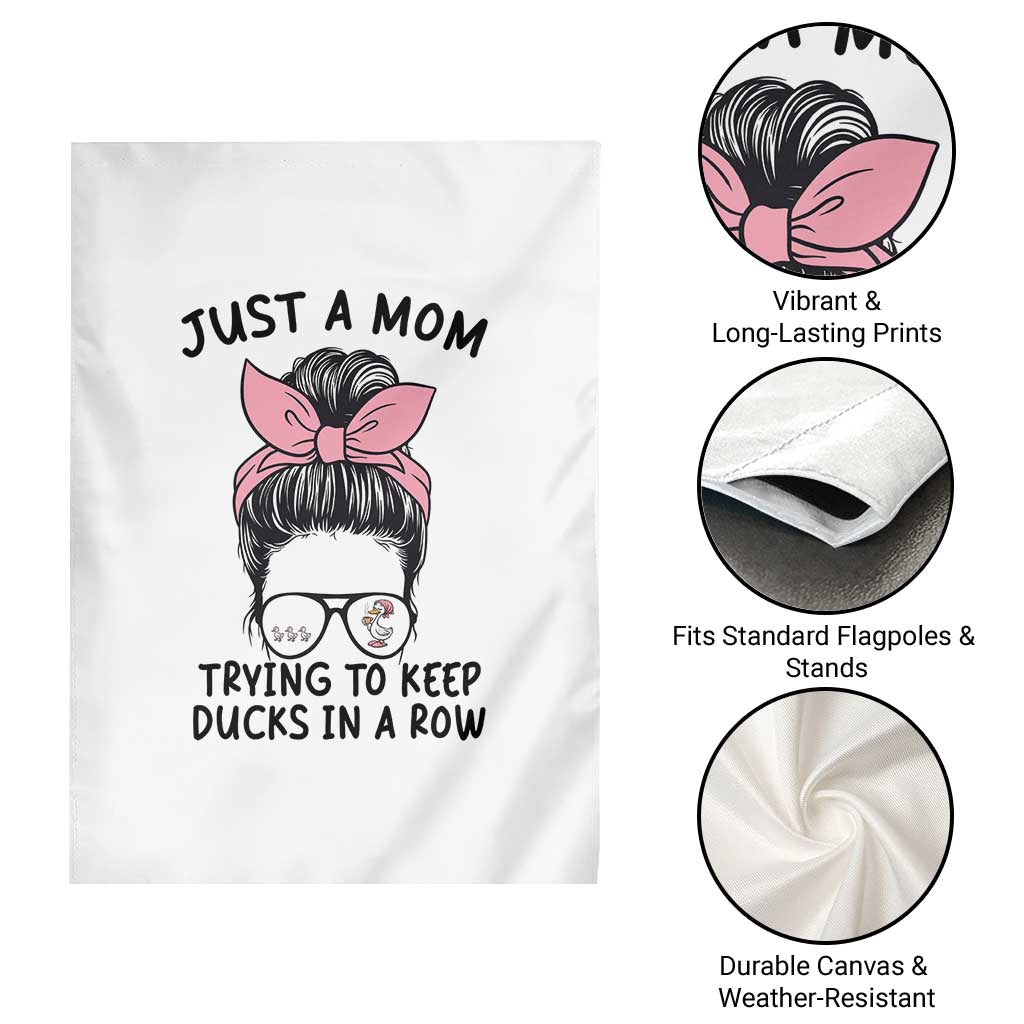 Just A Mom Trying To Keep Her Ducks In A Row Garden Flag Funny Duck Mom Messy Hair Bun Moms Life TS14 Print Your Wear