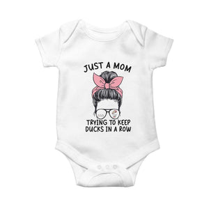 Just A Mom Trying To Keep Her Ducks In A Row Baby Onesie Funny Duck Mom Messy Hair Bun Moms Life TS14 White Print Your Wear