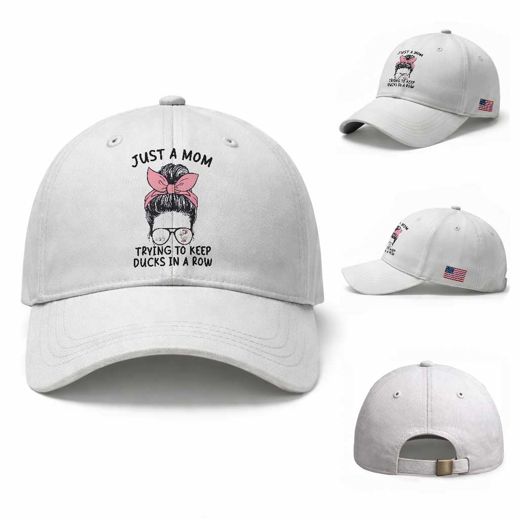 Just A Mom Trying To Keep Her Ducks In A Row Baseball Cap Funny Duck Mom Messy Hair Bun Moms Life TS14 Baseball Cap Universal Fit White Print Your Wear