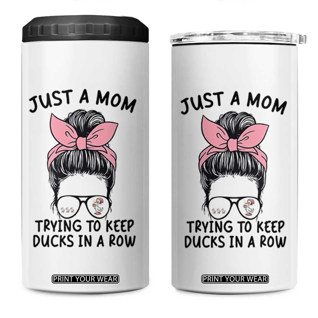 Just A Mom Trying To Keep Her Ducks In A Row 4 in 1 Can Cooler Tumbler Funny Duck Mom Messy Hair Bun Moms Life TS14 One Size: 16 oz White Print Your Wear