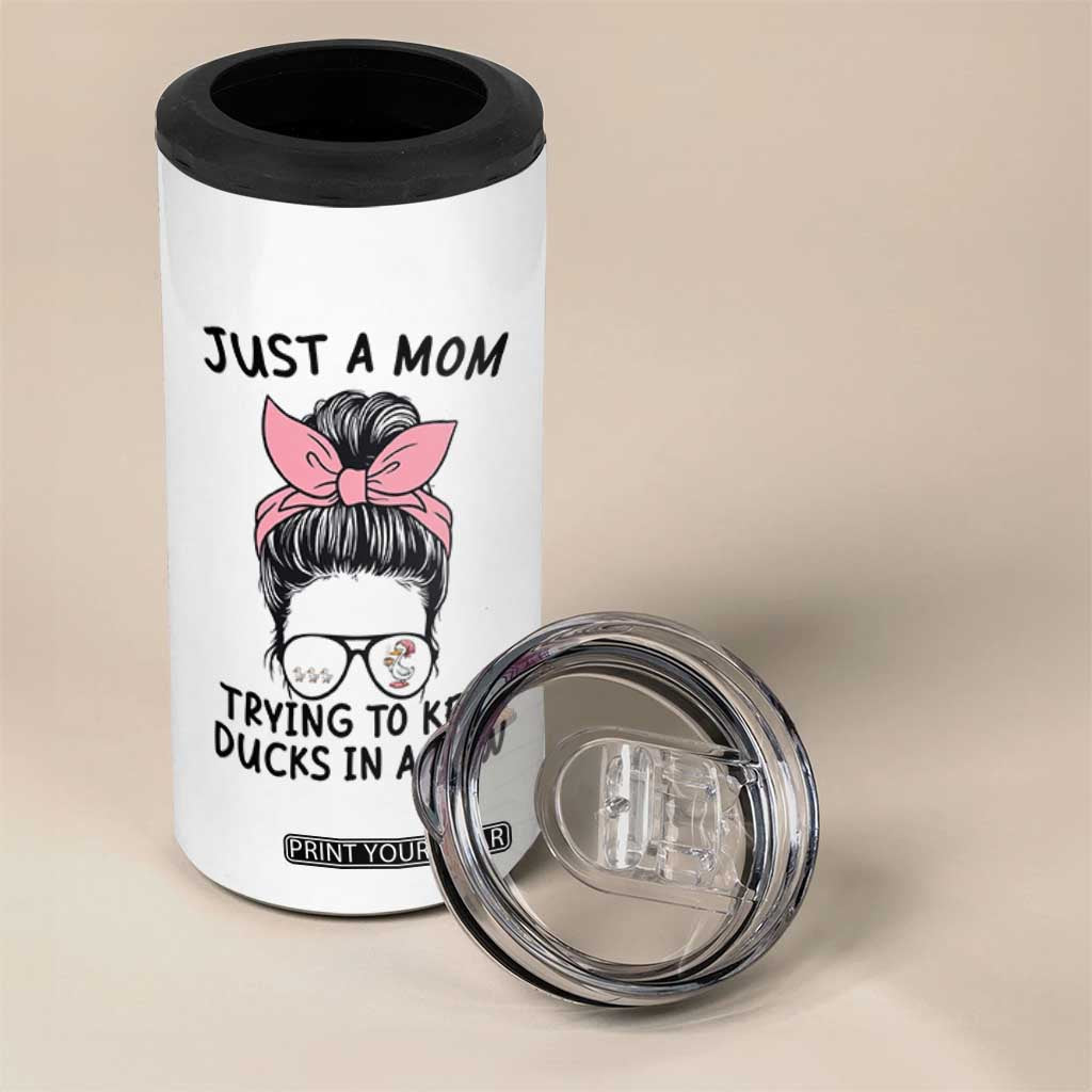 Just A Mom Trying To Keep Her Ducks In A Row 4 in 1 Can Cooler Tumbler Funny Duck Mom Messy Hair Bun Moms Life TS14 Print Your Wear