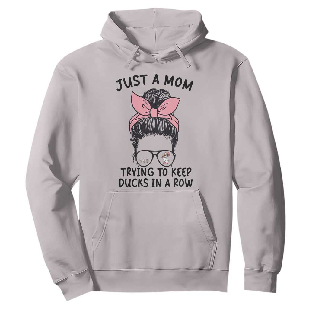Just A Mom Trying To Keep Her Ducks In A Row Hoodie Funny Duck Mom Messy Hair Bun Moms Life TS14 Ice Gray Print Your Wear