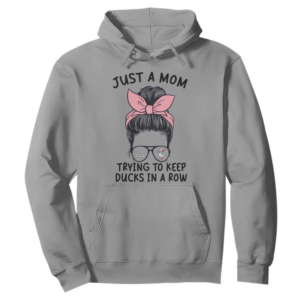 Just A Mom Trying To Keep Her Ducks In A Row Hoodie Funny Duck Mom Messy Hair Bun Moms Life TS14 Sport Gray Print Your Wear