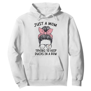 Just A Mom Trying To Keep Her Ducks In A Row Hoodie Funny Duck Mom Messy Hair Bun Moms Life TS14 White Print Your Wear