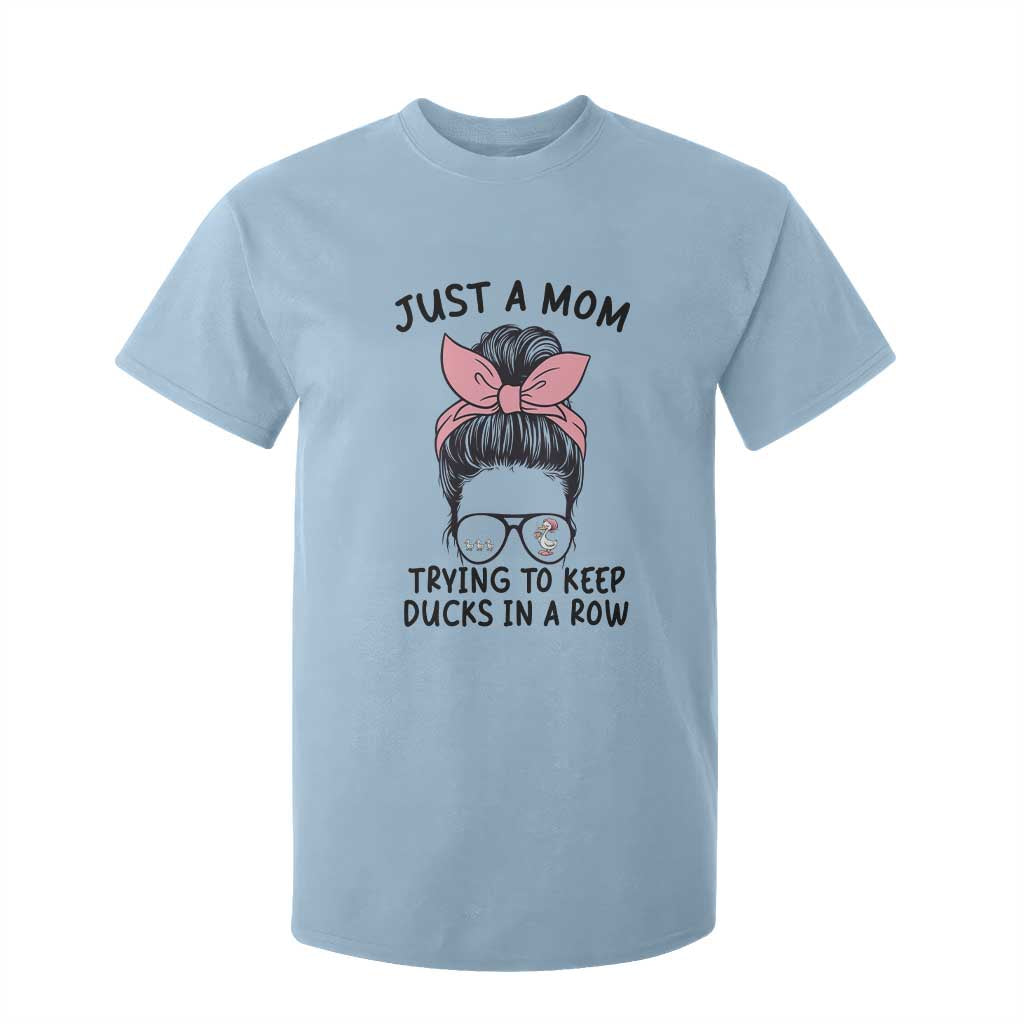 Just A Mom Trying To Keep Her Ducks In A Row T Shirt For Kid Funny Duck Mom Messy Hair Bun Moms Life TS14 Light Blue Print Your Wear