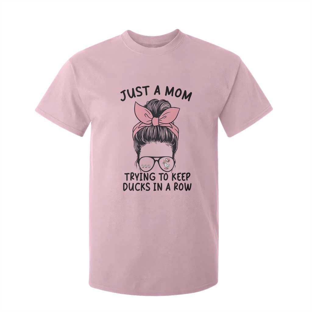 Just A Mom Trying To Keep Her Ducks In A Row T Shirt For Kid Funny Duck Mom Messy Hair Bun Moms Life TS14 Light Pink Print Your Wear
