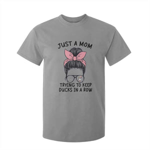 Just A Mom Trying To Keep Her Ducks In A Row T Shirt For Kid Funny Duck Mom Messy Hair Bun Moms Life TS14 Sport Gray Print Your Wear