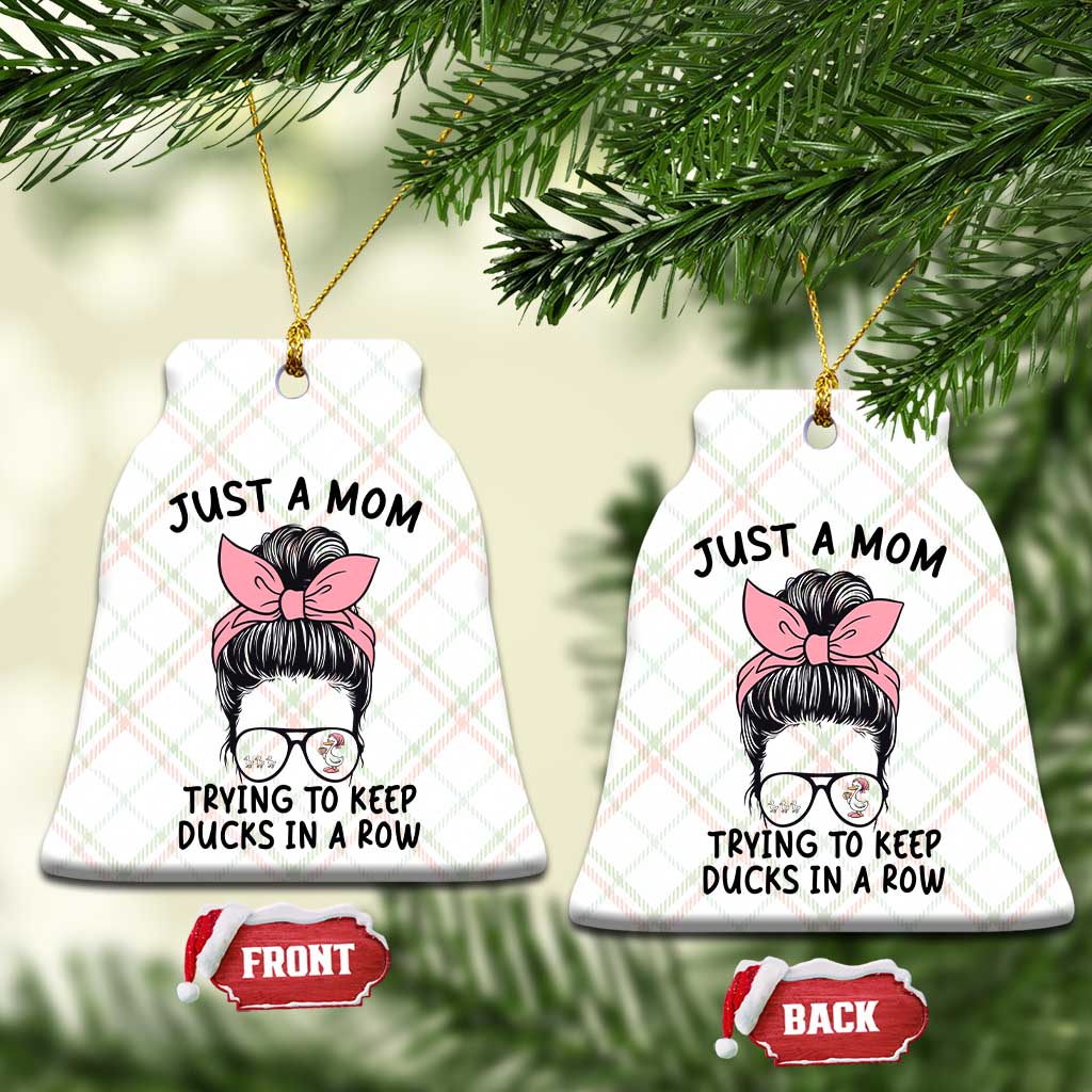 Just A Mom Trying To Keep Her Ducks In A Row Ceramic Ornament Funny Duck Mom Messy Hair Bun Moms Life TS14 Print Your Wear