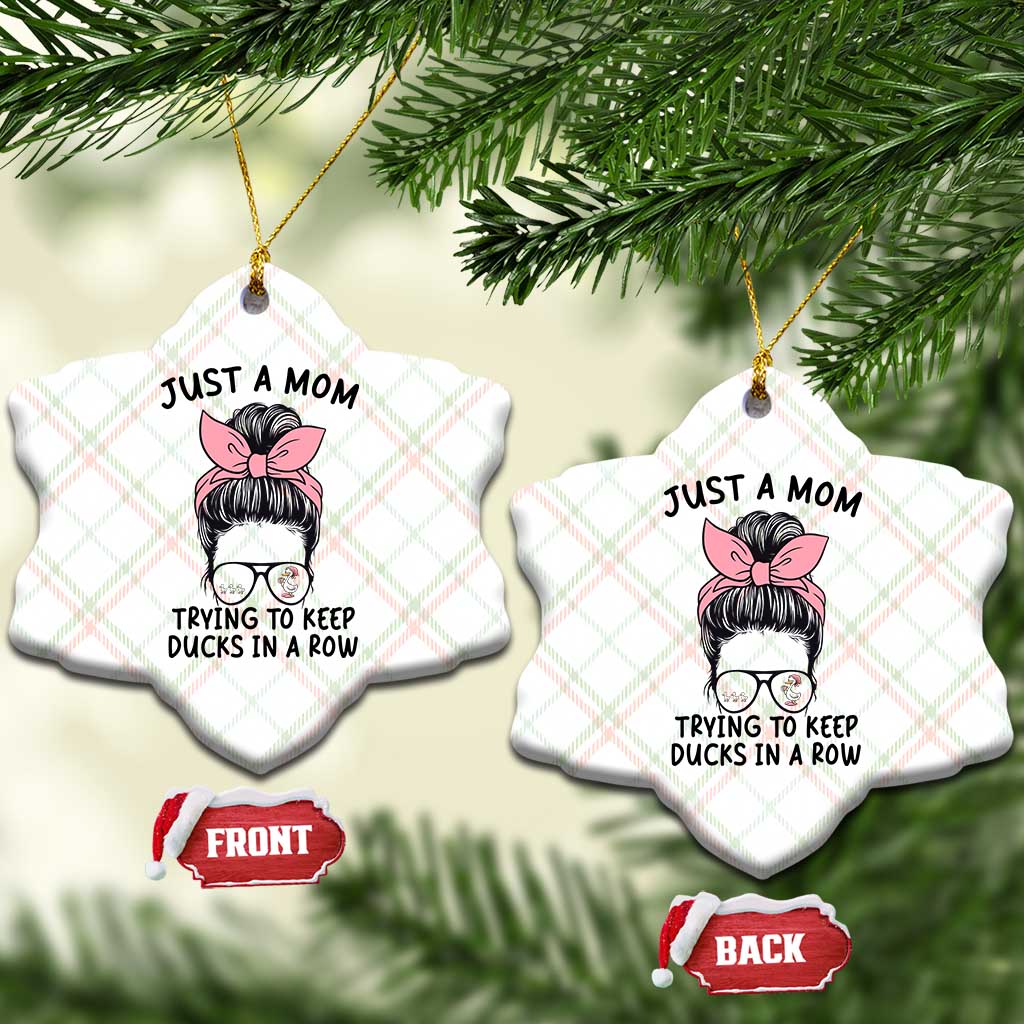 Just A Mom Trying To Keep Her Ducks In A Row Ceramic Ornament Funny Duck Mom Messy Hair Bun Moms Life TS14 Print Your Wear