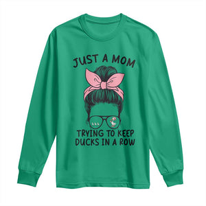 Just A Mom Trying To Keep Her Ducks In A Row Long Sleeve Shirt Funny Duck Mom Messy Hair Bun Moms Life TS14 Irish Green Print Your Wear
