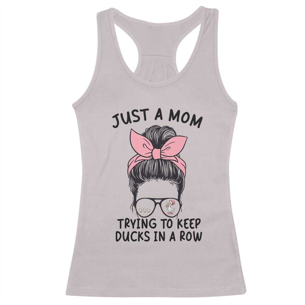 Just A Mom Trying To Keep Her Ducks In A Row Racerback Tank Top Funny Duck Mom Messy Hair Bun Moms Life TS14 Ice Gray Print Your Wear