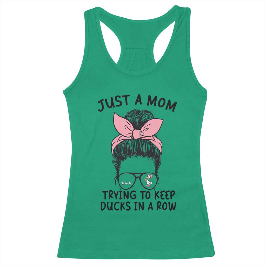 Just A Mom Trying To Keep Her Ducks In A Row Racerback Tank Top Funny Duck Mom Messy Hair Bun Moms Life TS14 Irish Green Print Your Wear