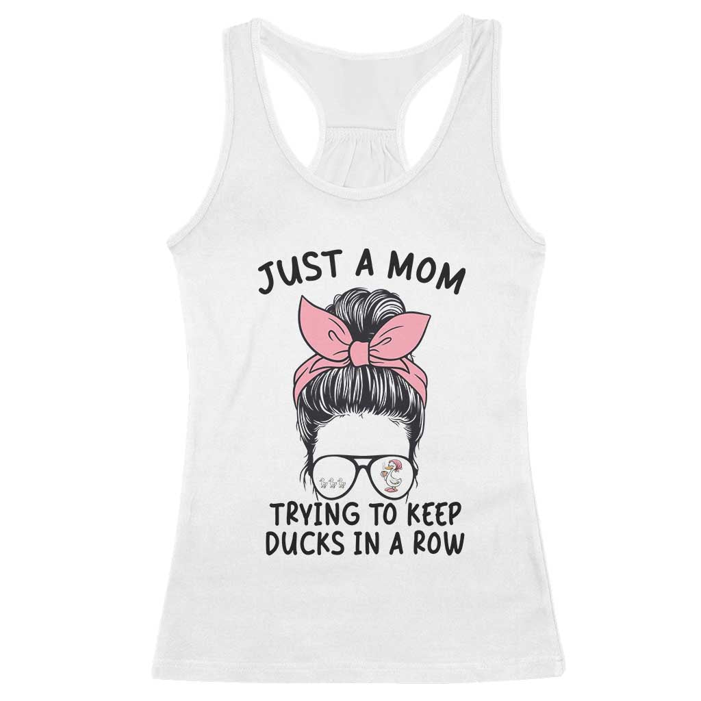 Just A Mom Trying To Keep Her Ducks In A Row Racerback Tank Top Funny Duck Mom Messy Hair Bun Moms Life TS14 White Print Your Wear