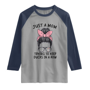 Just A Mom Trying To Keep Her Ducks In A Row Raglan Shirt Funny Duck Mom Messy Hair Bun Moms Life TS14 Sport Gray Navy Print Your Wear