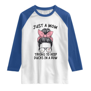 Just A Mom Trying To Keep Her Ducks In A Row Raglan Shirt Funny Duck Mom Messy Hair Bun Moms Life TS14 White Royal Print Your Wear