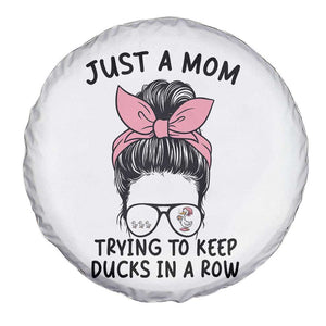 Just A Mom Trying To Keep Her Ducks In A Row Spare Tire Cover Funny Duck Mom Messy Hair Bun Moms Life TS14 Print Your Wear